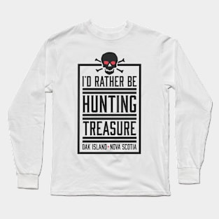 I_amp_d Rather Be Hunting Treasure Skull Oak Island Product Long Sleeve T-Shirt